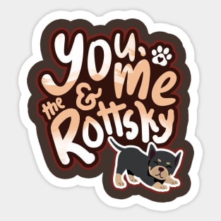 You, Me And The Rottsky - My Playful Mix Breed Rottsky Dog Sticker